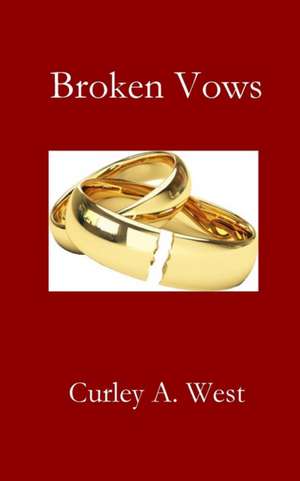 Broken Vows de Curley A. West