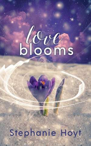 Love Blooms de Stephanie Hoyt