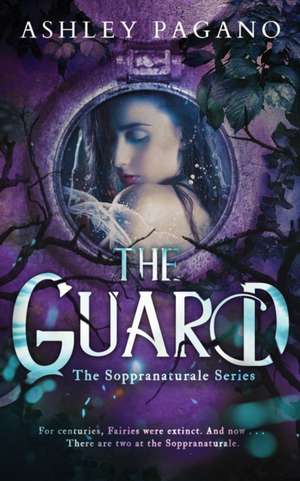 The Guard: A Soppranaturale Series: Book 2 de Ashley Pagano