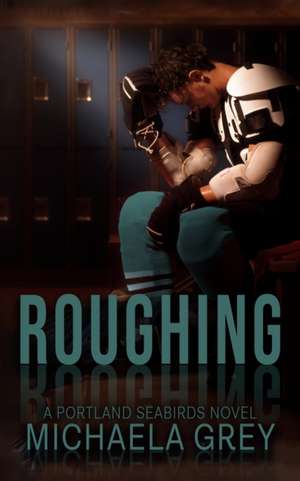 Roughing de Michaela Grey