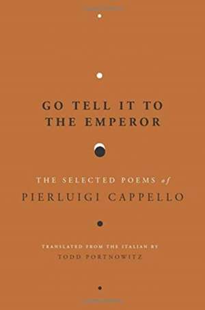 Go Tell It to the Emperor de Pierluigi Cappello