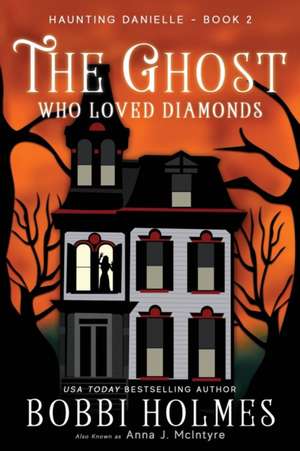 The Ghost Who Loved Diamonds de Bobbi Holmes