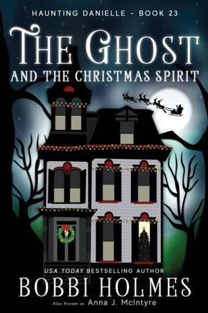 The Ghost and the Christmas Spirit de Bobbi Holmes