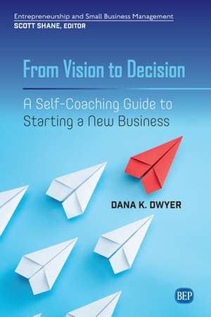 From Vision to Decision de Dana K. Dwyer