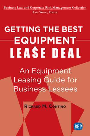 Getting the Best Equipment Lease Deal de Richard M. Contino