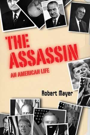 The Asssassin: An American Life de Robert Mayer