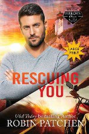 Rescuing You de Robin Patchen