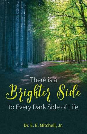 There is a Brighter Side to Every Dark Side of Life de E. E. Mitchell Jr