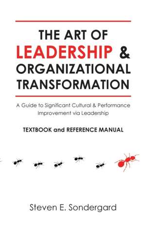 The Art of Leadership and Organizational Transformation de Steven E. Sondergard