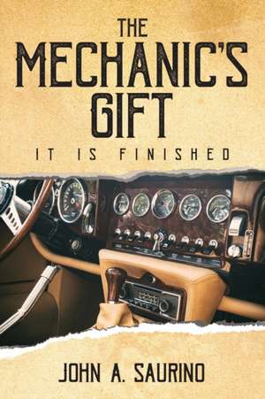 The Mechanic's Gift de John A. Saurino