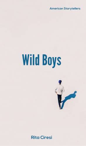 Wild Boys de Rita Ciresi