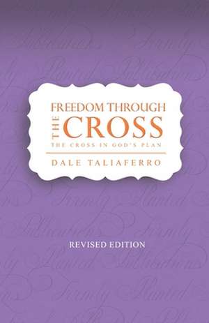 Freedom through the Cross de Dale Taliaferro