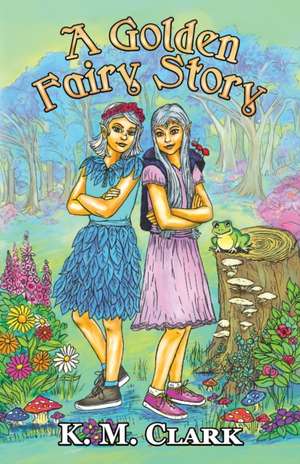 A Golden Fairy Story de K. M. Clark