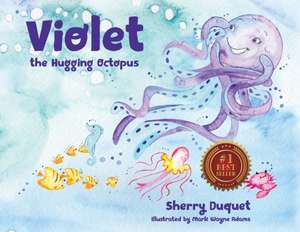 Violet the Hugging Octopus de Sherry Duquet