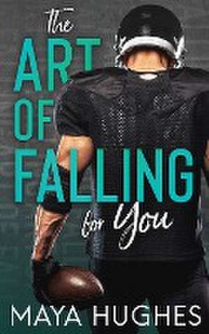 The Art of Falling for You de Maya Hughes