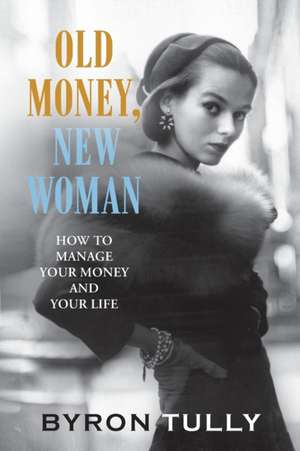 Old Money, New Woman de Byron Tully