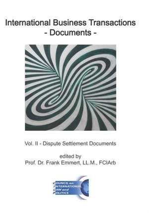 International Business Transactions - Documents: Vol. II - Dispute Settlement Documents de Frank Emmert