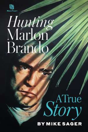 Hunting Marlon Brando de Mike Sager