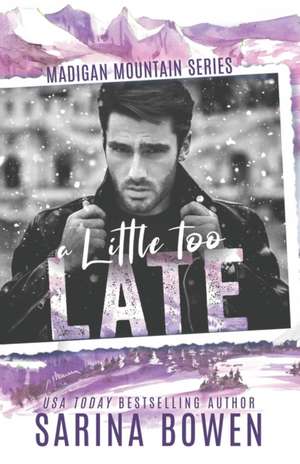 A Little Too Late de Sarina Bowen