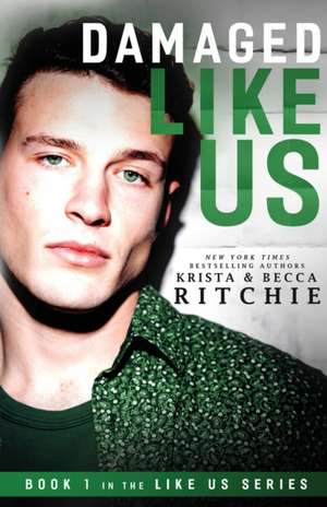 Damaged Like Us de Krista Ritchie