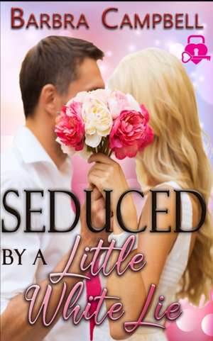 Seduced by a Little White Lie de Barbra Campbell