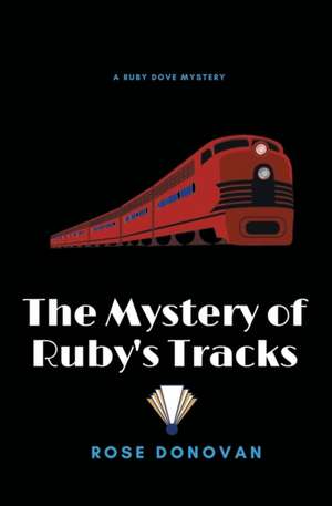 The Mystery of Ruby's Tracks (Large Print) de Rose Donovan