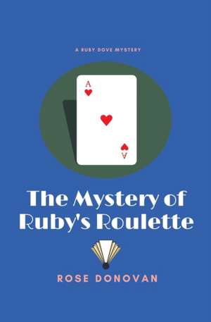 The Mystery of Ruby's Roulette de Rose Donovan