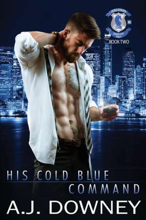 His Cold Blue Command de A. J. Downey