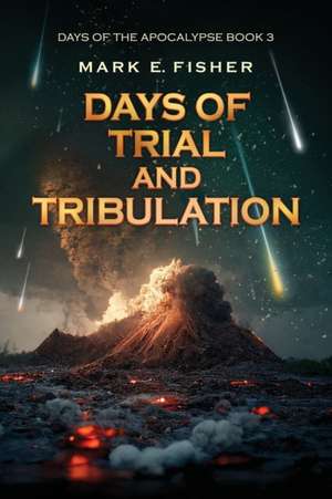 Days of Trial and Tribulation de Mark E. Fisher