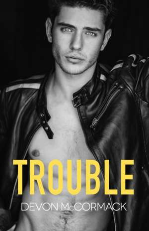 Trouble de Devon Mccormack