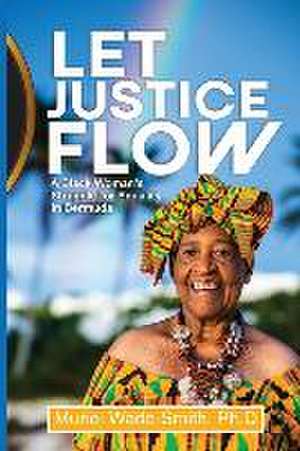 Let Justice Flow: A Black Woman's Struggle for Equality in Bermuda de Muriel Wade-Smith