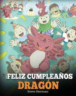 ¡Feliz Cumpleaños, Dragón! de Steve Herman