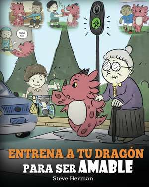 Entrena a tu Dragón para ser Amable de Steve Herman