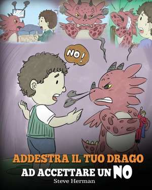 Addestra il tuo drago ad accettare un NO de Steve Herman