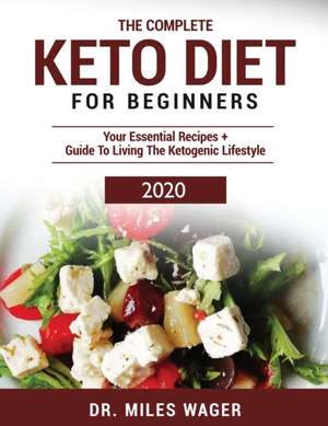 The Complete Keto Diet For Beginners de Miles Wager