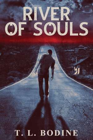 River of Souls de T. L. Bodine