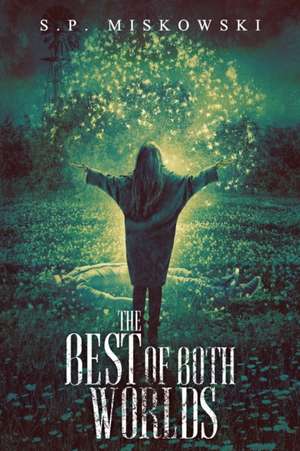 The Best of Both Worlds de S. P. Miskowski