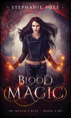 Blood Magic de Stephanie Foxe