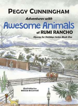 Adventures with Awesome Animals of Rumi Rancho: Hooray for Holidays Series: Book One de Peggy Cunningham