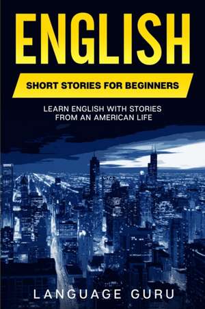 English Short Stories for Beginners de Language Guru