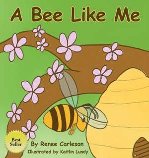 A Bee Like Me de Renee Carleson