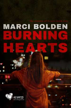 Burning Hearts de Marci Bolden