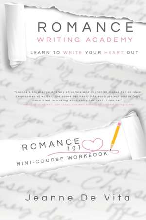 Romance Writing Academy Romance 101 Mini Course Workbook de Jeanne de Vita