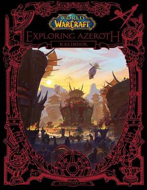 World of Warcraft: Exploring Azeroth: Kalimdor de Sean Copeland