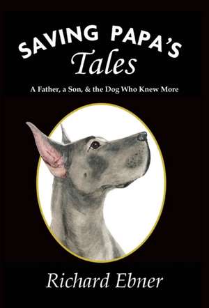 Saving Papa's Tales de Richard Ebner