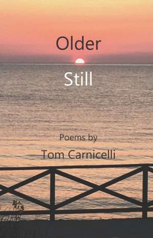 Older Still de Tom Carnicelli