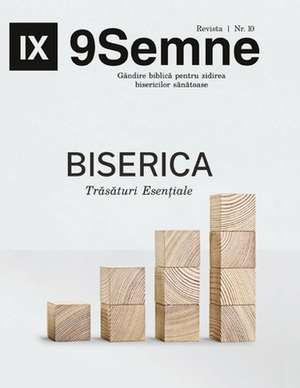 Essentials | 9Marks Romanian Journal / Biserica Tr¿s¿turi Esen¿iale de Jonathan Leeman