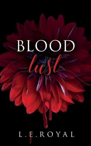 Blood Lust de L. E. Royal