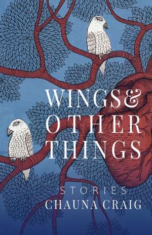 Wings & Other Things de Chauna Craig