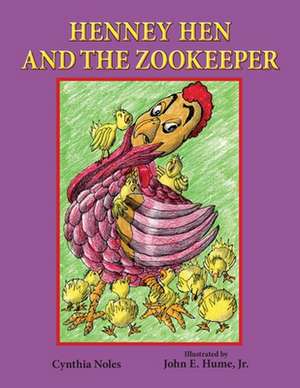 Henney Hen and the Zookeeper de Cynthia Noles